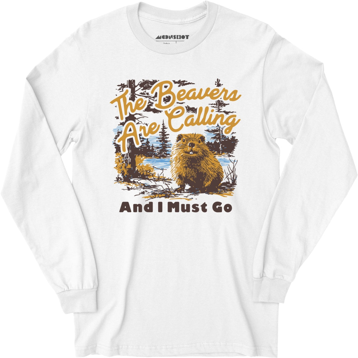 The Beavers Are Calling And I Must Go - Long Sleeve T-Shirt