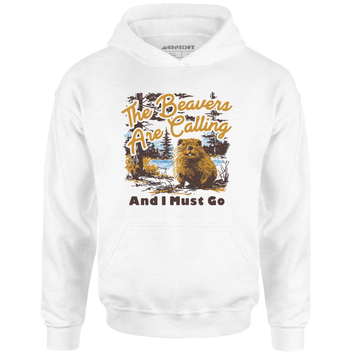 The Beavers Are Calling And I Must Go - Unisex Hoodie