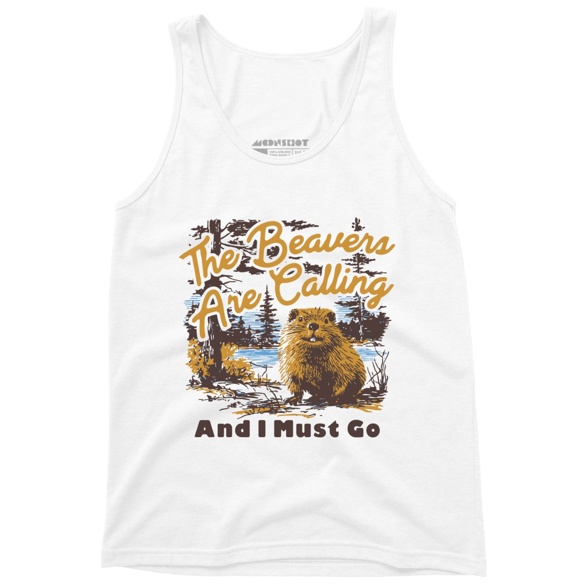 The Beavers Are Calling And I Must Go - Unisex Tank Top
