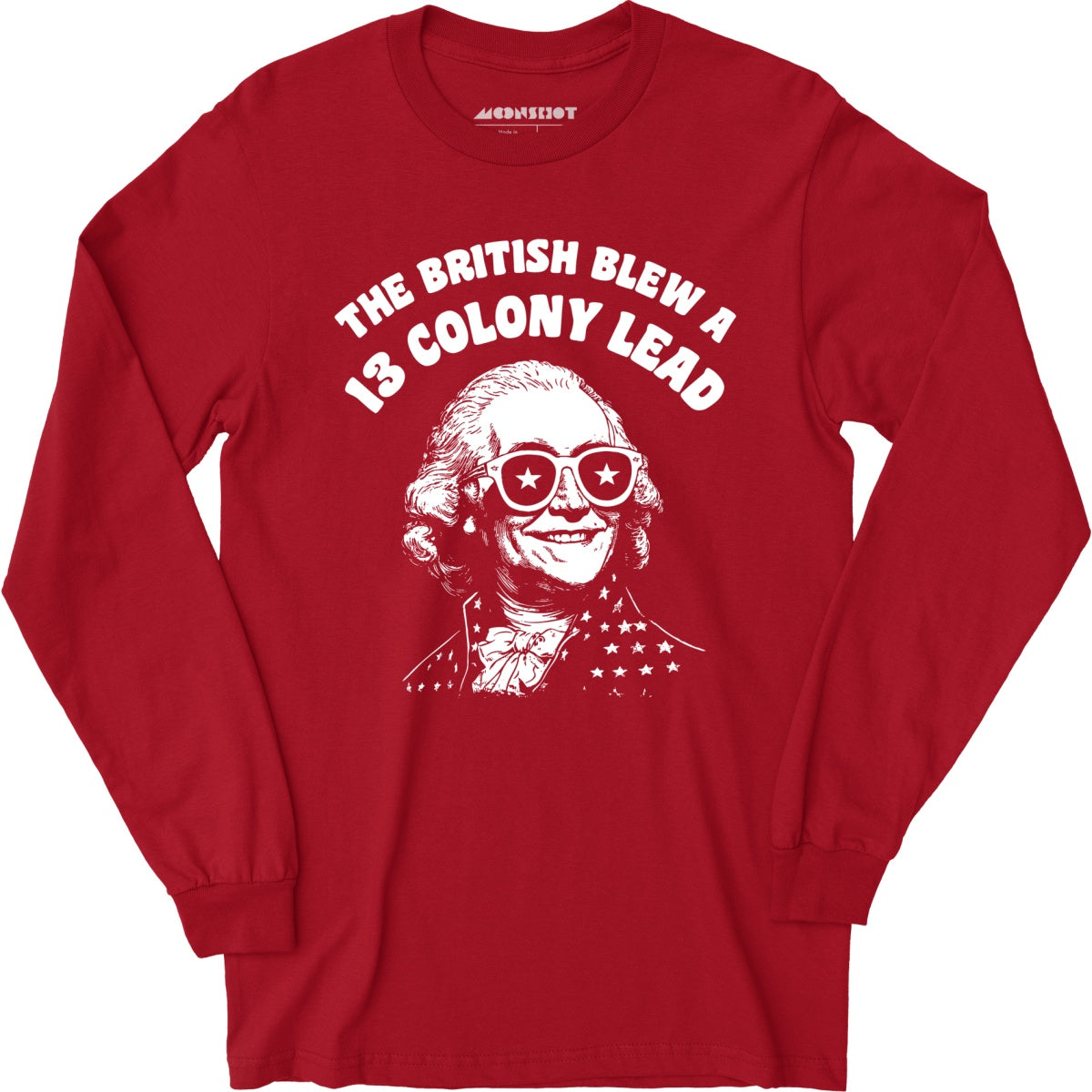 The British Blew a 13 Colony Lead - Long Sleeve T-Shirt