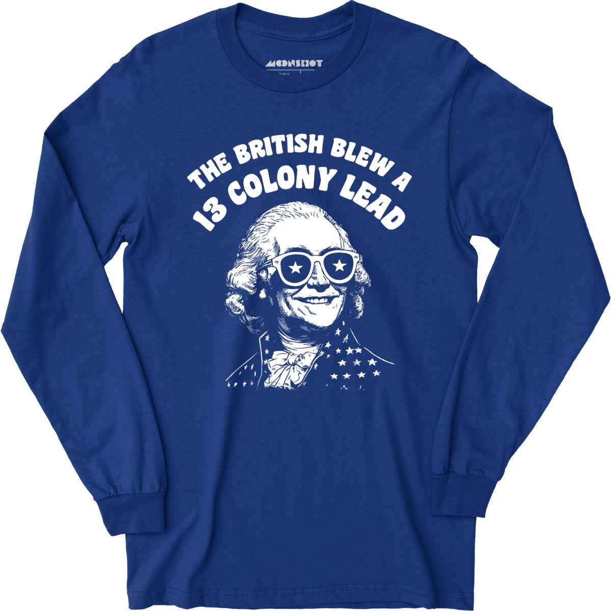 The British Blew a 13 Colony Lead - Long Sleeve T-Shirt