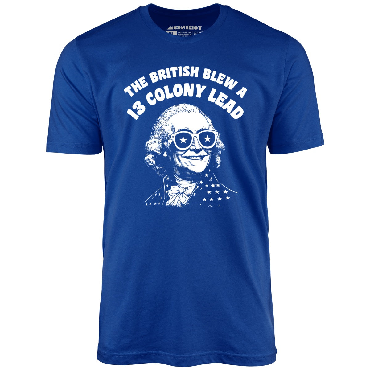 The British Blew a 13 Colony Lead - Unisex T-Shirt