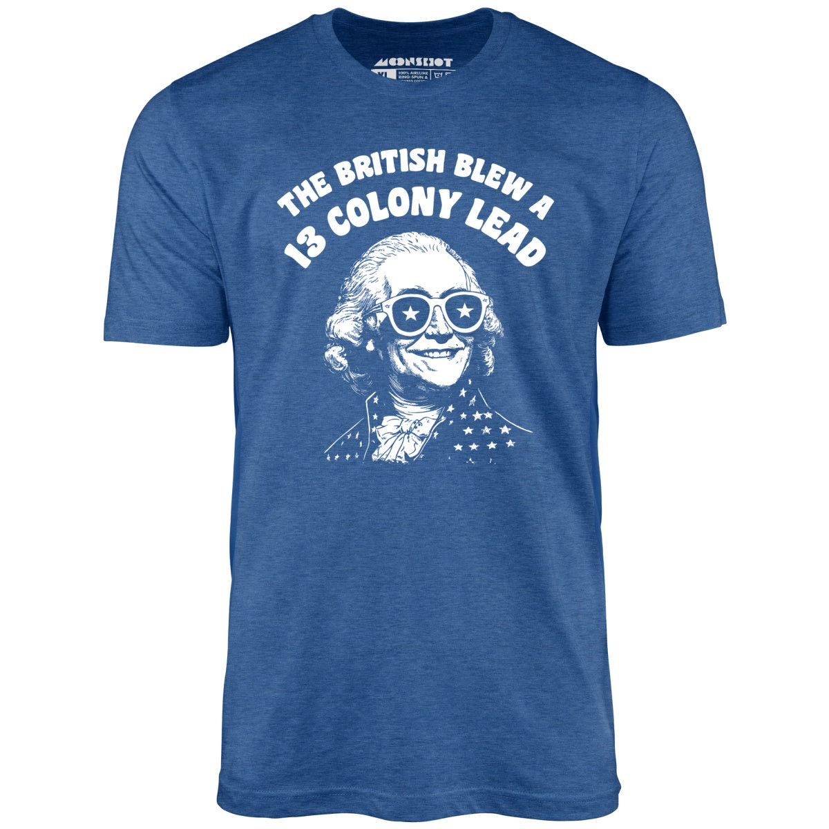 The British Blew a 13 Colony Lead - Unisex T-Shirt