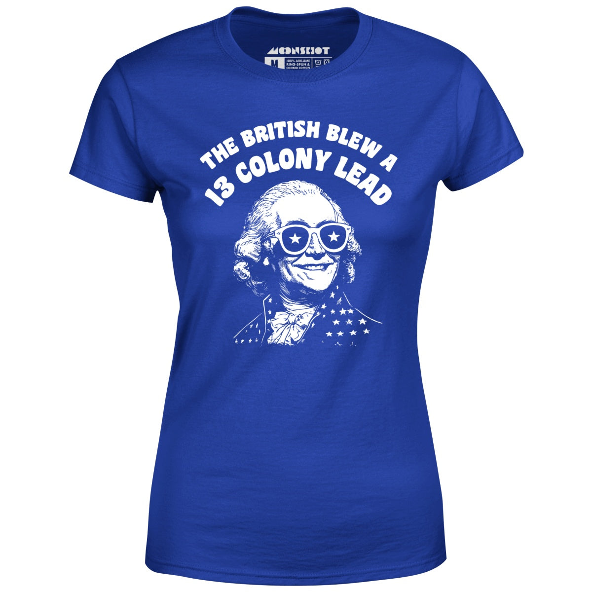 The British Blew a 13 Colony Lead - Women's T-Shirt