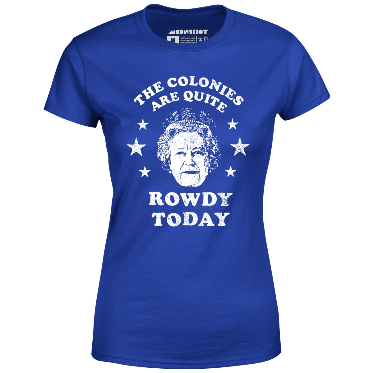 The Colonies Are Quite Rowdy Today - Women's T-Shirt