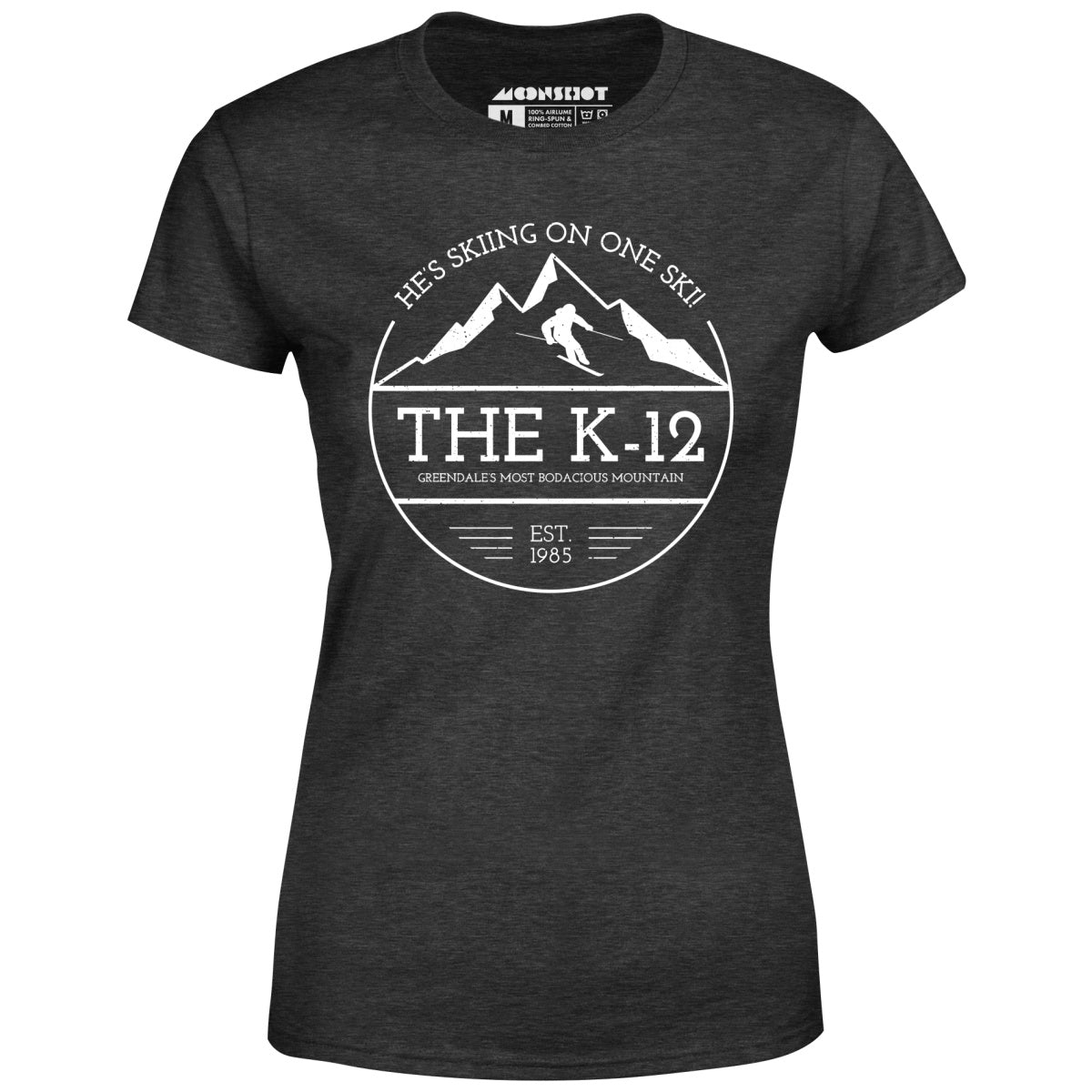 The K-12 He's Skiing on One Ski - Women's T-Shirt