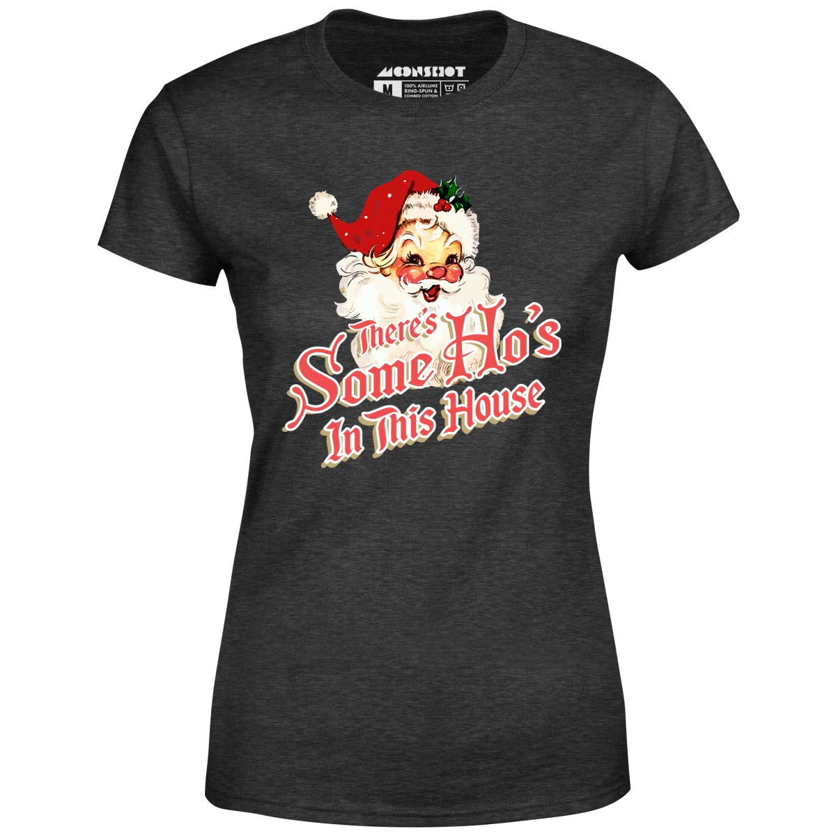 There's Some Ho's in this House - Women's T-Shirt