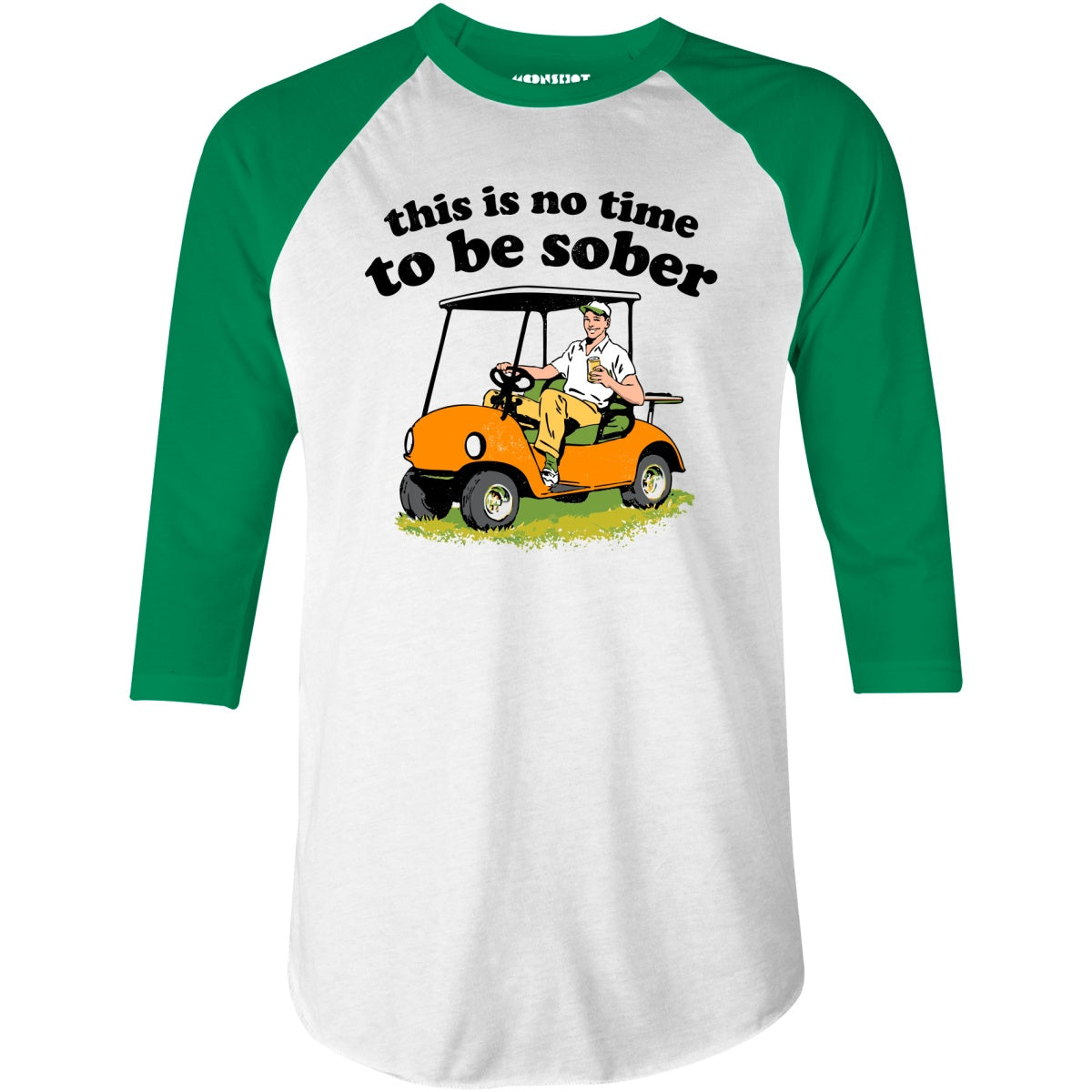 This Is No Time To Be Sober - 3/4 Sleeve Raglan T-Shirt