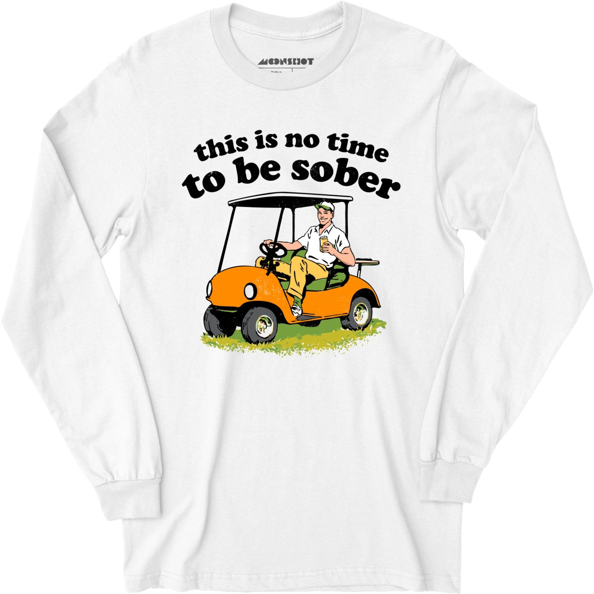 This Is No Time To Be Sober - Long Sleeve T-Shirt