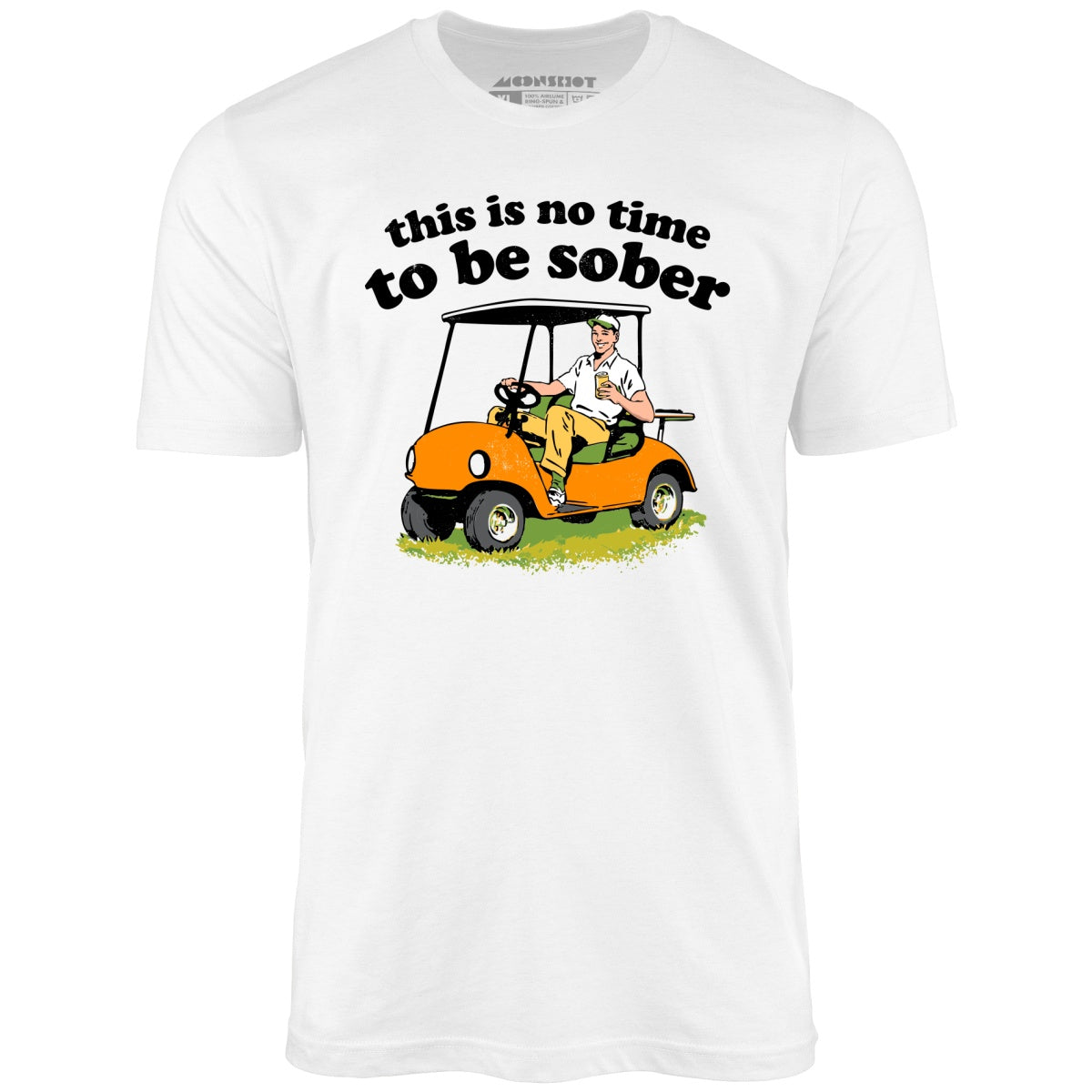 This Is No Time To Be Sober - Unisex T-Shirt