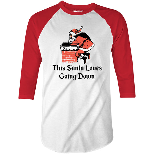 This Santa Loves Going Down - 3/4 Sleeve Raglan T-Shirt