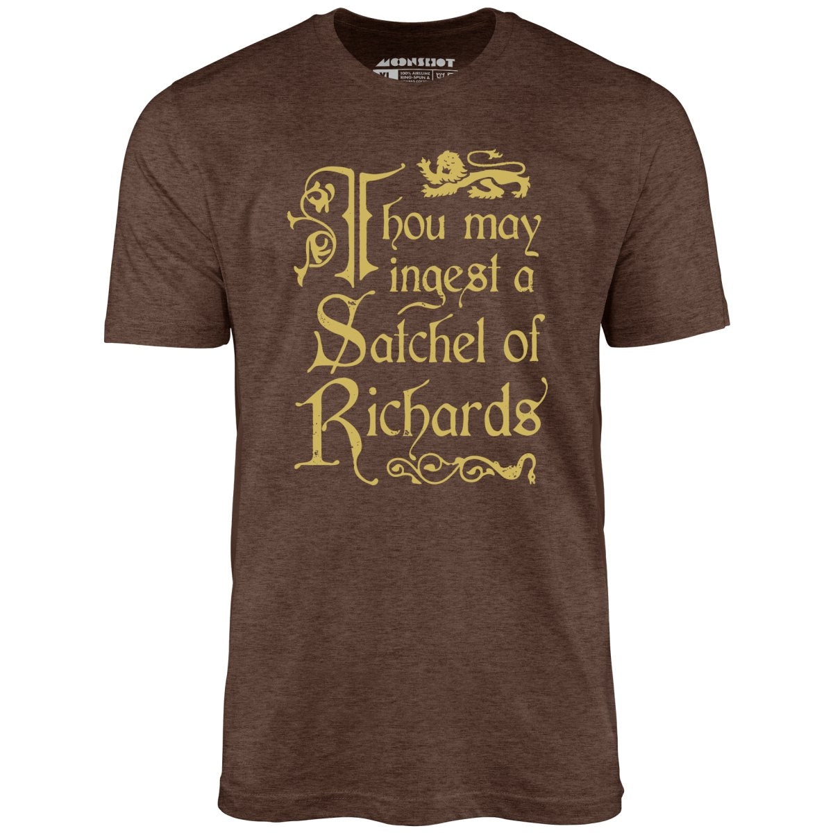 Thou May Ingest a Satchel of Richards - Unisex T-Shirt