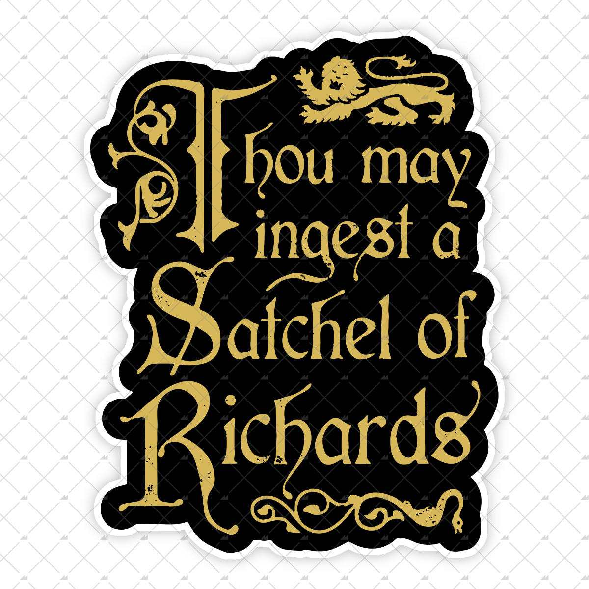 Thou May Ingest a Satchel of Richards - Sticker