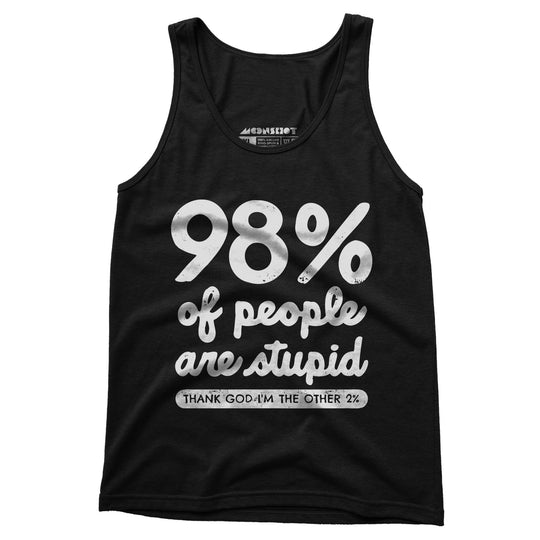 98% of People are Stupid - Unisex Tank Top