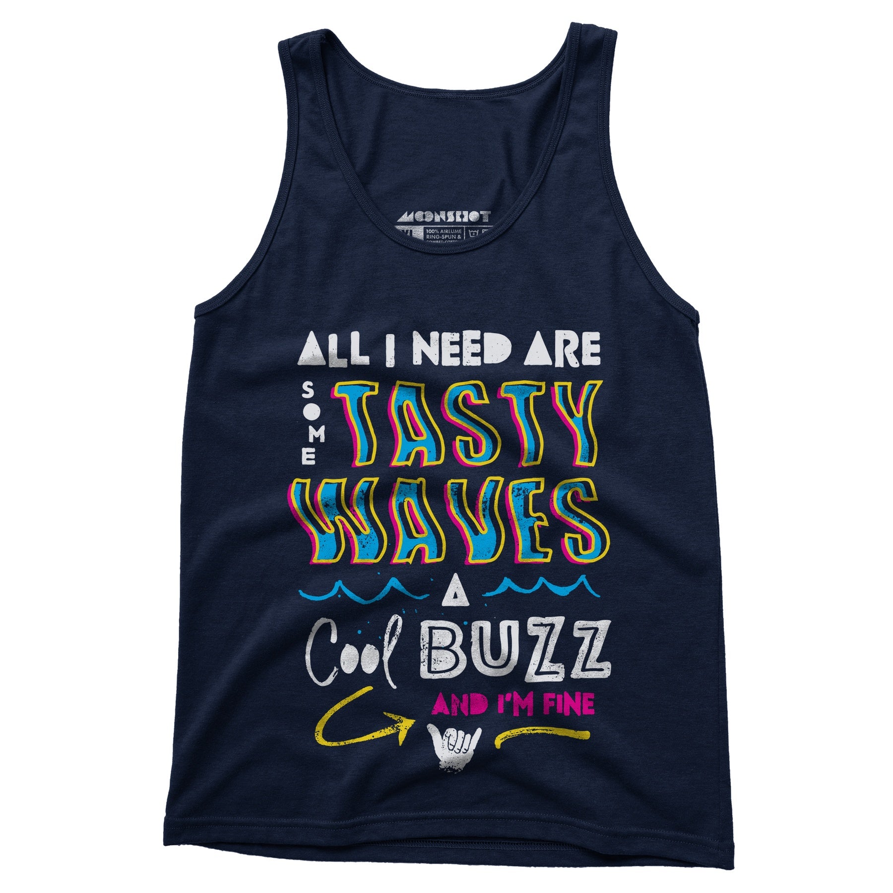 All I Need Are Some Tasty Waves a Cool Buzz and I'm Fine - Unisex Tank Top