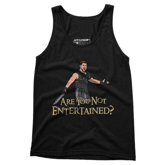 Are You Not Entertained? - Unisex Tank Top