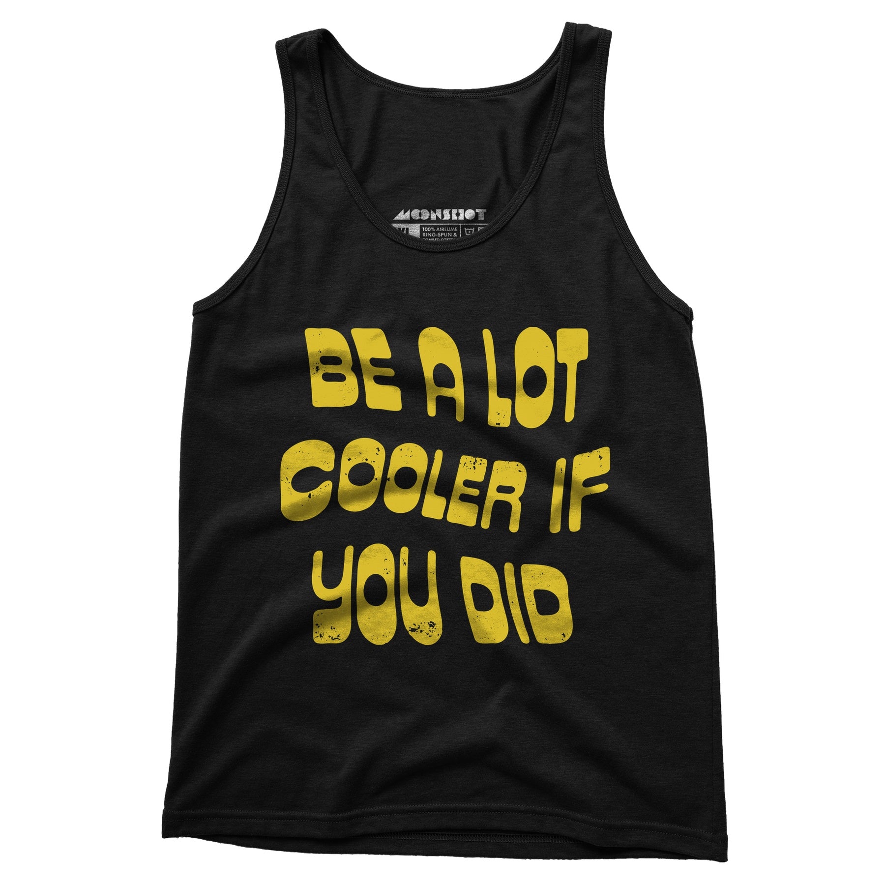 Be a Lot Cooler if You Did - Unisex Tank Top