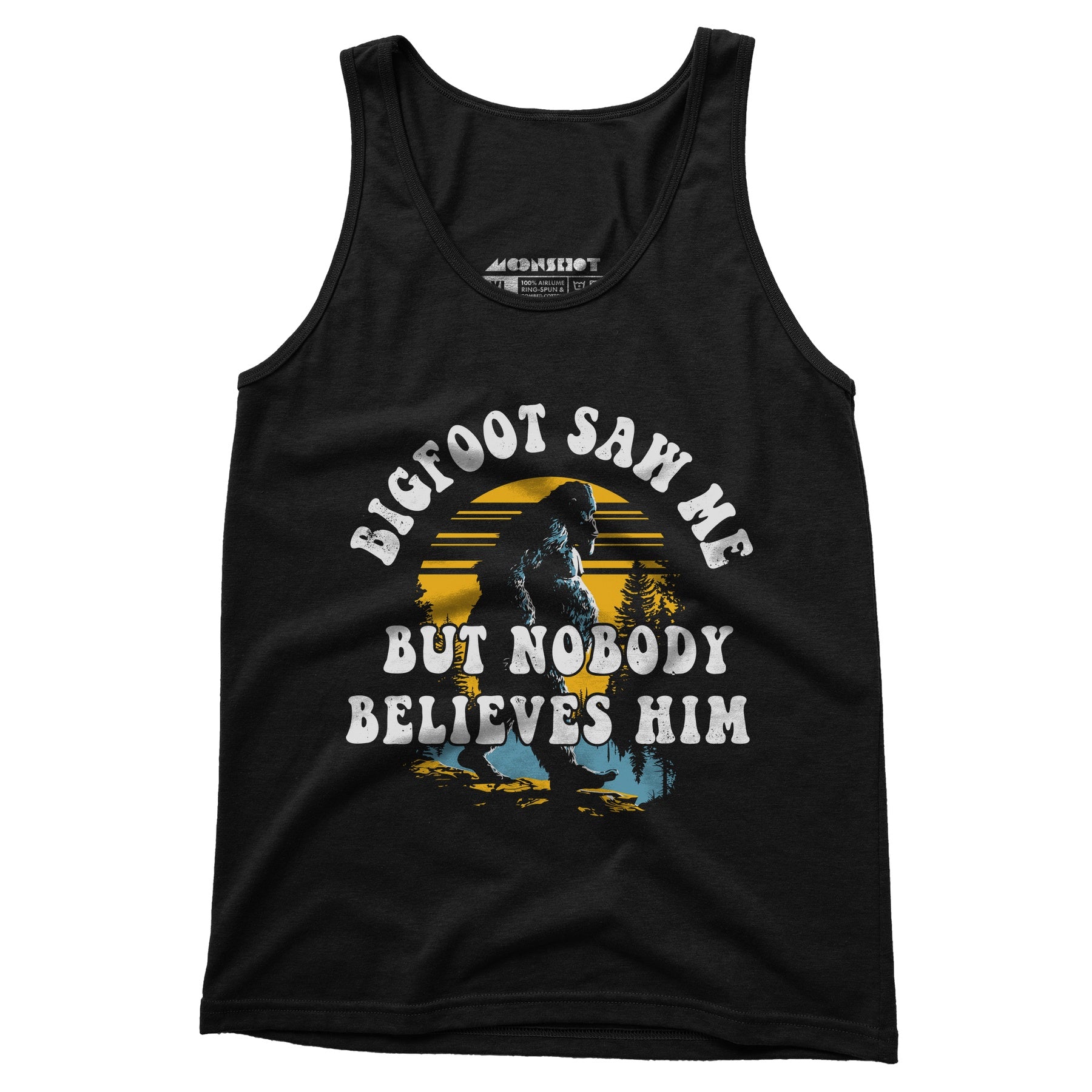 Bigfoot Saw Me But Nobody Believes Him - Unisex Tank Top