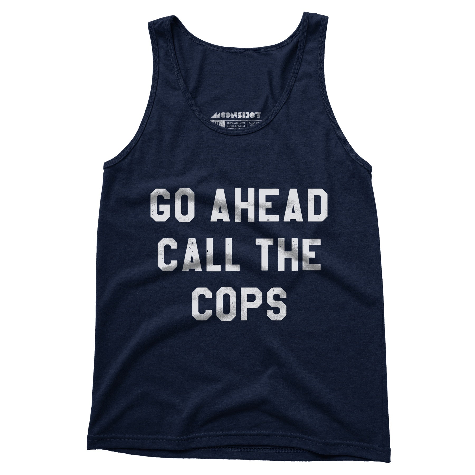 Go Ahead Call The Cops - Unisex Tank Top