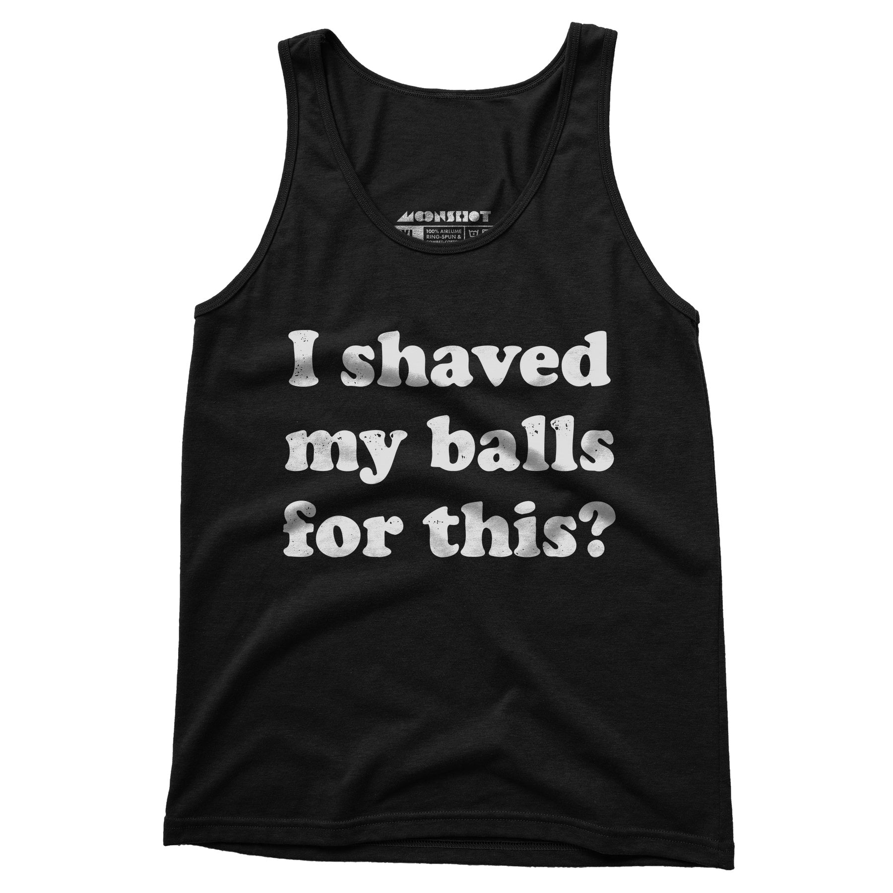 I Shaved My Balls For This? - Unisex Tank Top