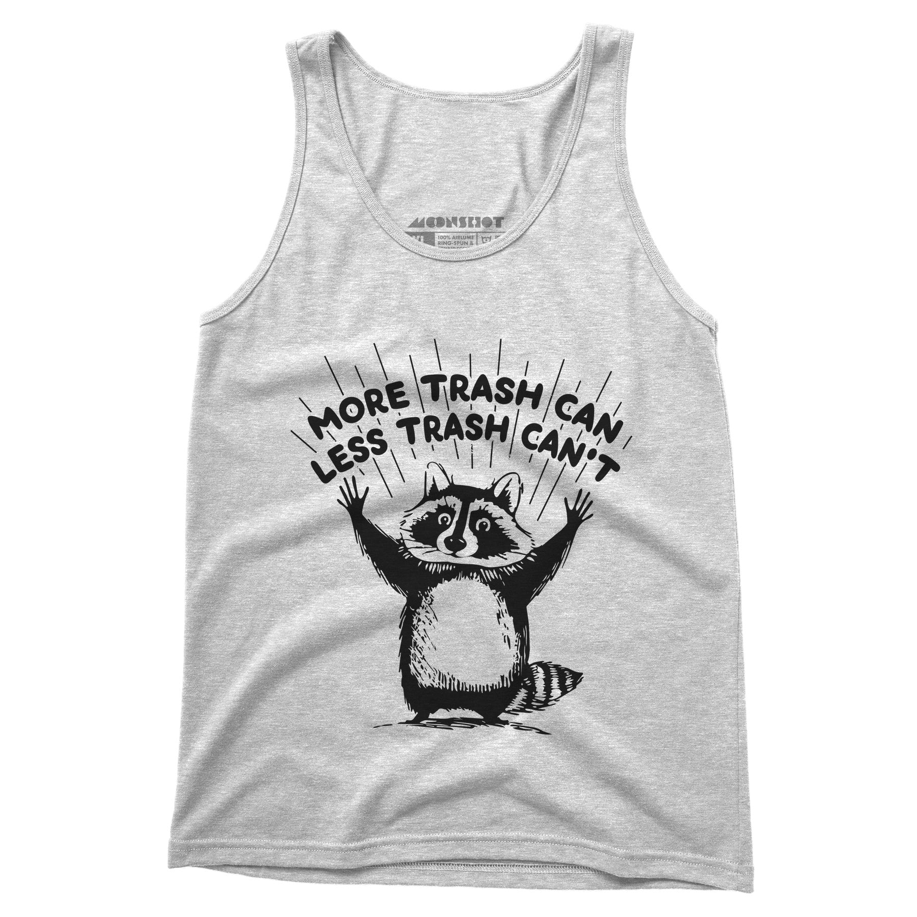 More Trash Can Less Trash Can't - Unisex Tank Top