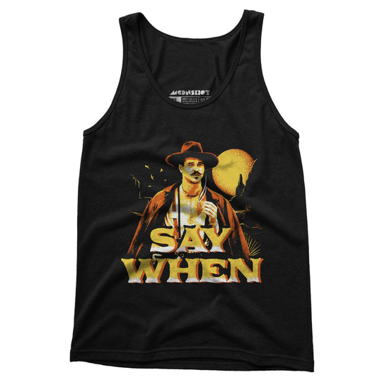 Say When v2 - Unisex Tank Top