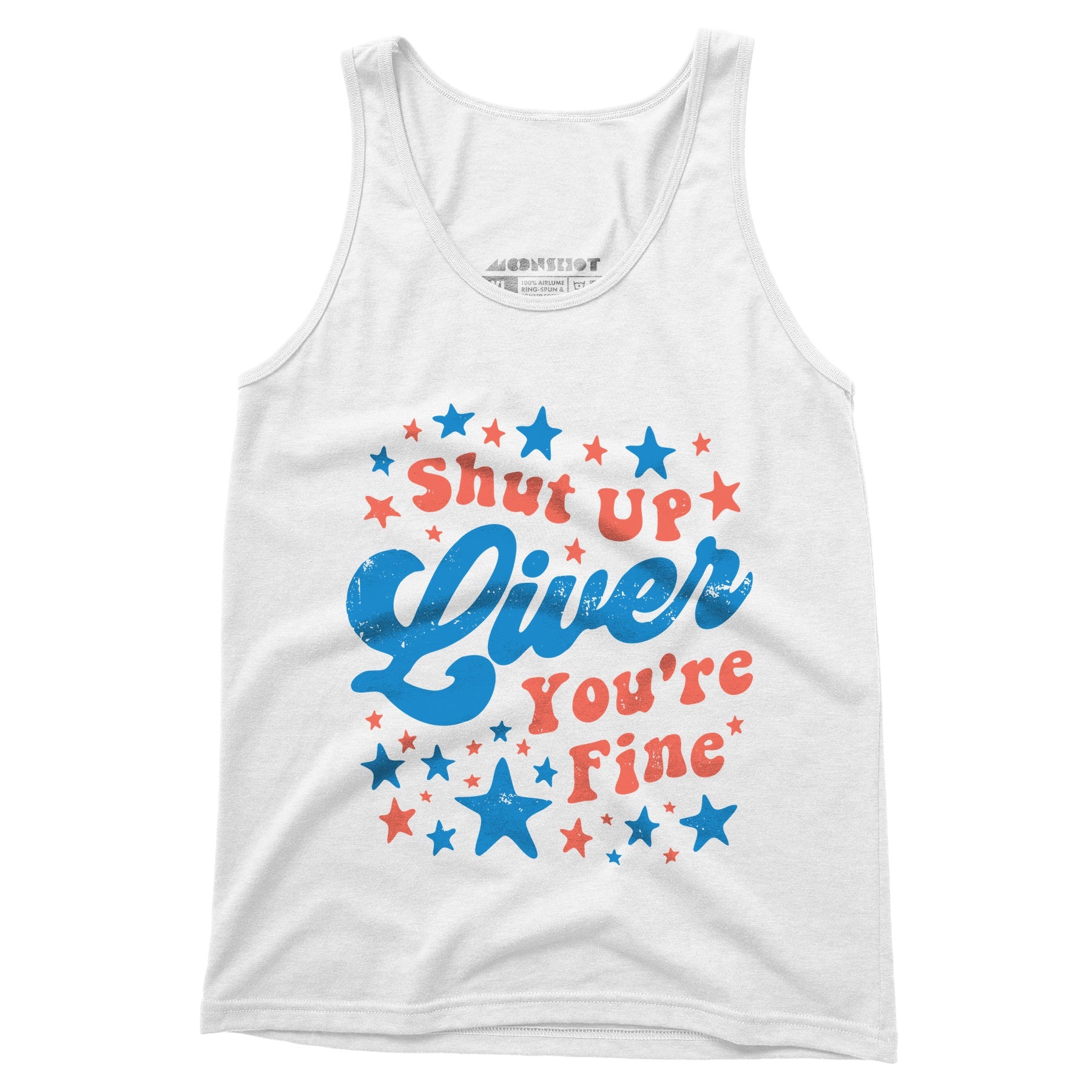Shut Up Liver You're Fine 4th of July - Unisex Tank Top