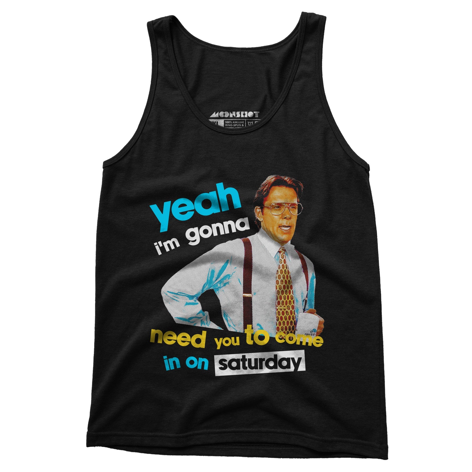 Yeah I'm Gonna Need You To Come In on Saturday - Unisex Tank Top