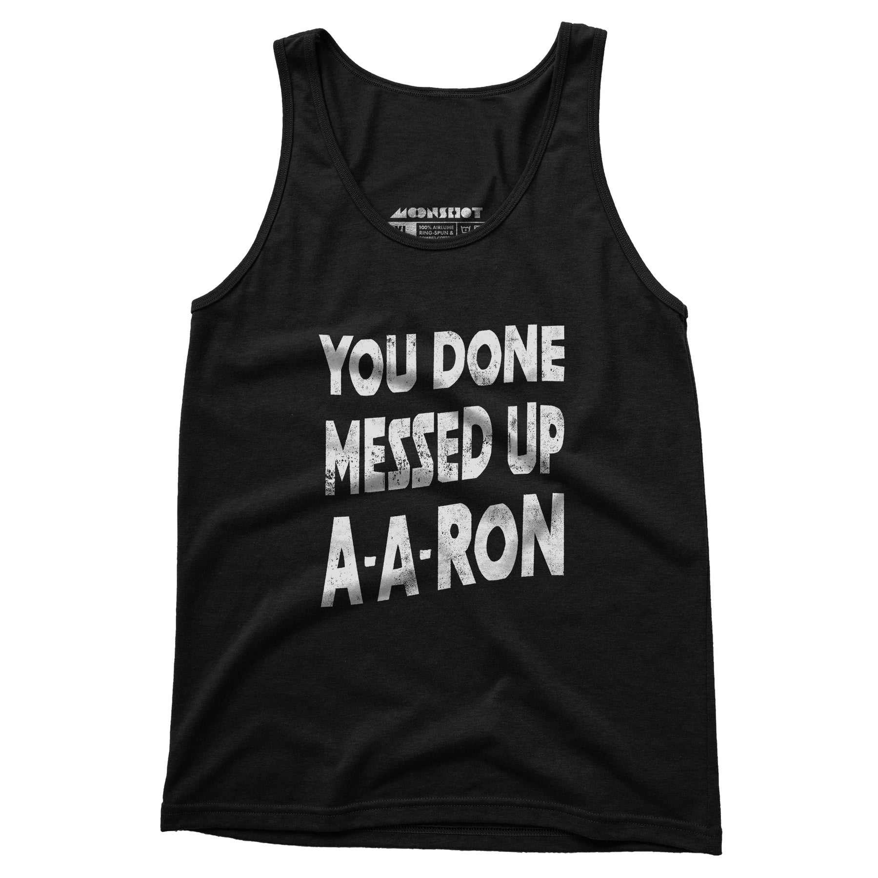 You Done Messed Up A-A-Ron - Unisex Tank Top
