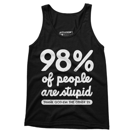 98% of People are Stupid - Unisex Tank Top