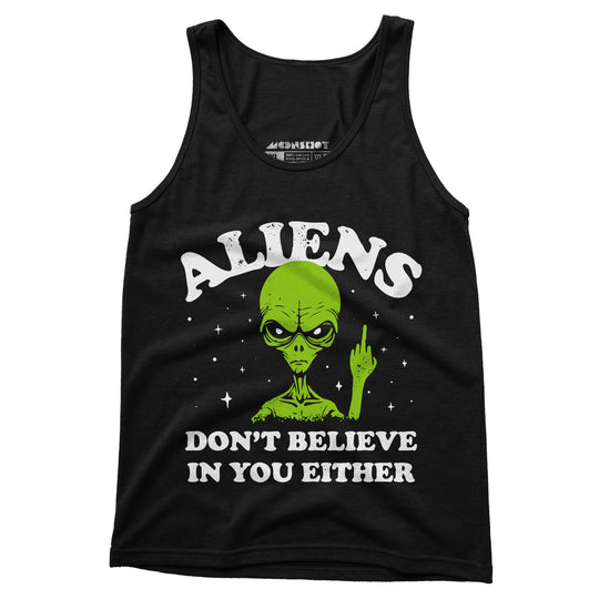 Aliens Don't Believe in You Either - Unisex Tank Top