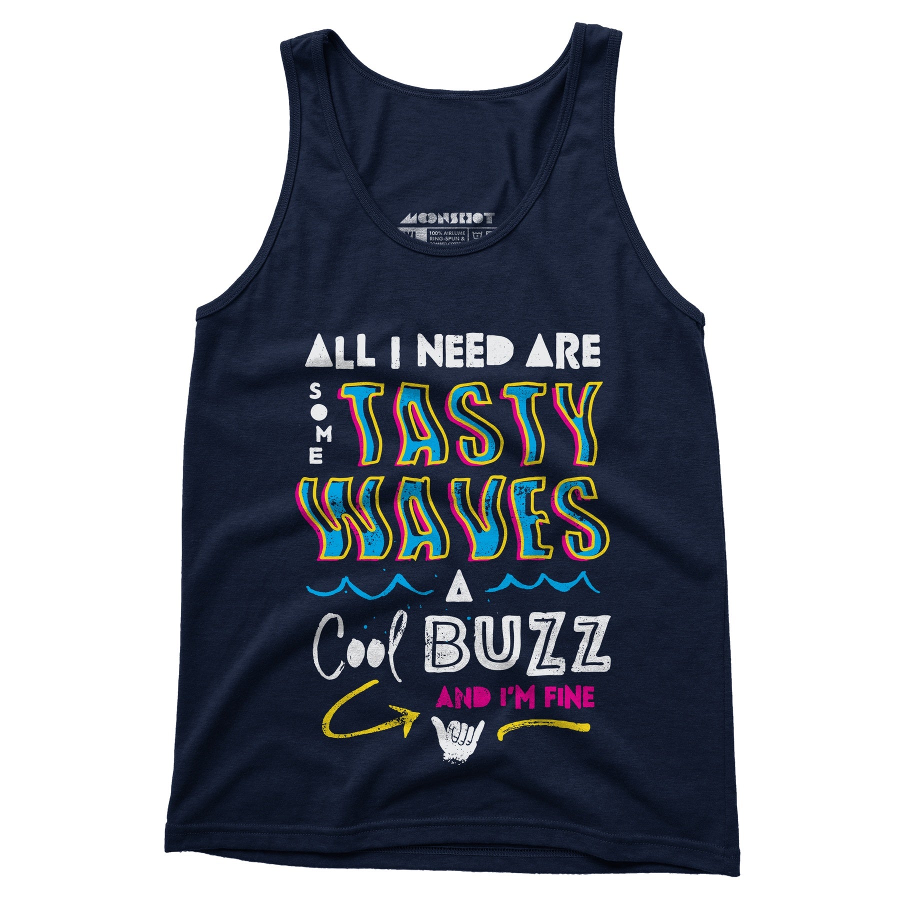 All I Need Are Some Tasty Waves a Cool Buzz and I'm Fine - Unisex Tank Top