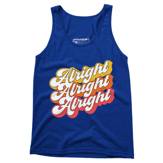 Alright Alright Alright - Unisex Tank Top
