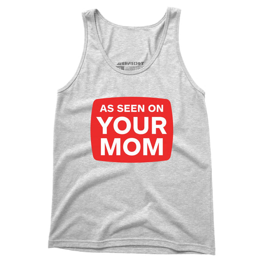As Seen On Your Mom - Unisex Tank Top