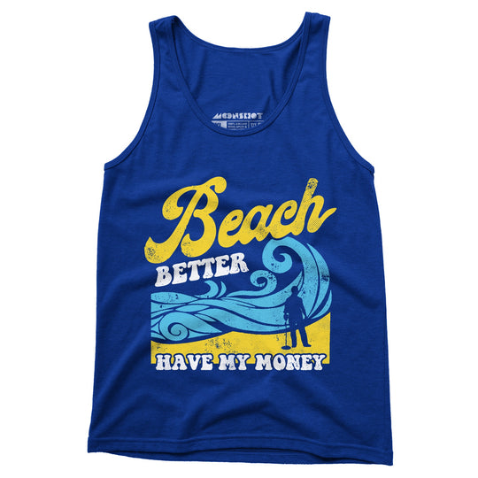 Beach Better Have My Money v2 - Unisex Tank Top