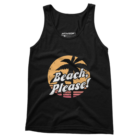 Beach, Please! - Unisex Tank Top