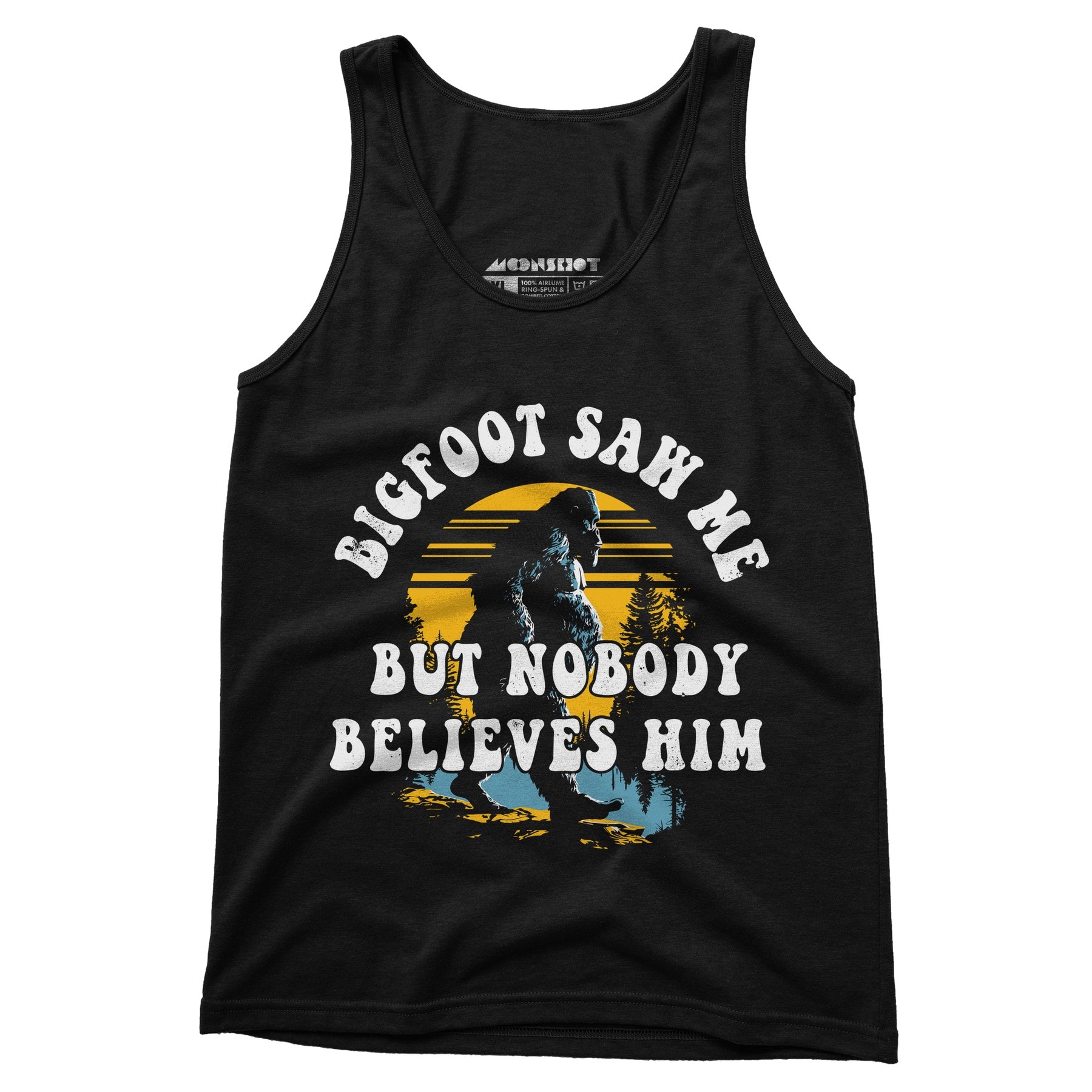 Bigfoot Saw Me But Nobody Believes Him - Unisex Tank Top