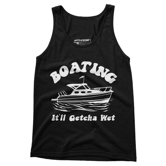 Boating It'll Getcha Wet - Unisex Tank Top