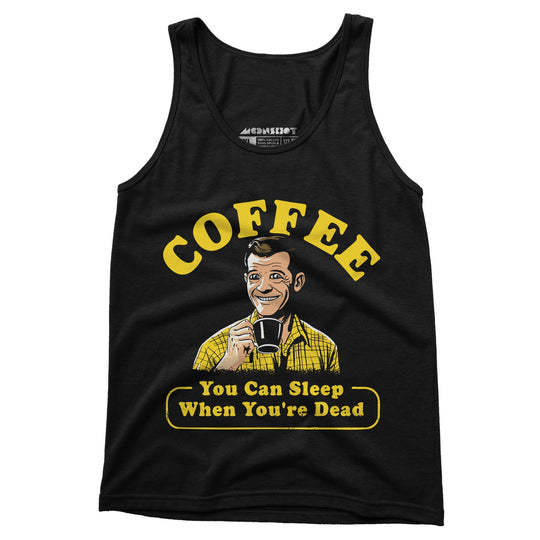 Coffee - You Can Sleep When You're Dead - Unisex Tank Top