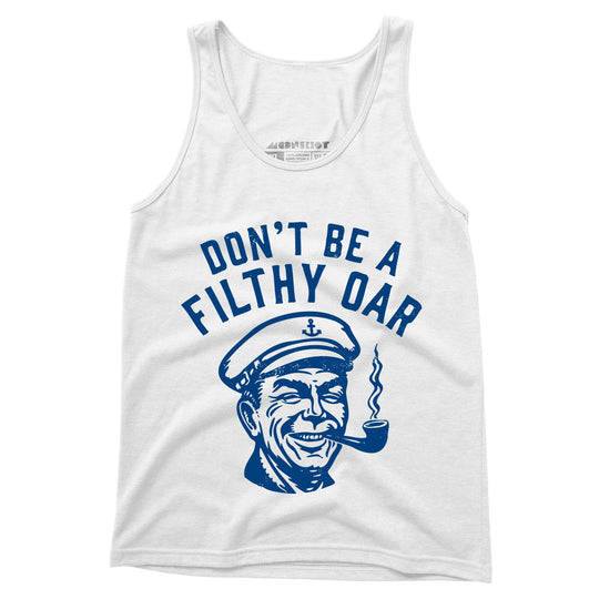 Don't Be a Filthy Oar - Unisex Tank Top