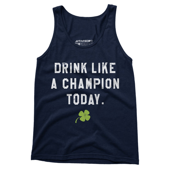 Drink Like a Champion Today - Unisex Tank Top