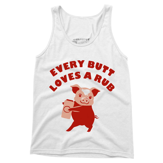 Every Butt Loves a Rub - Unisex Tank Top