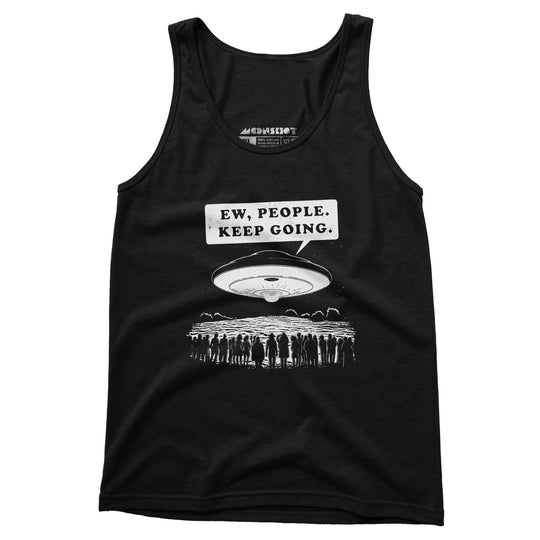 Ew, People. Keep Going. - Unisex Tank Top