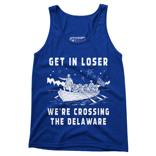 Get in Loser We're Crossing the Delaware - Unisex Tank Top