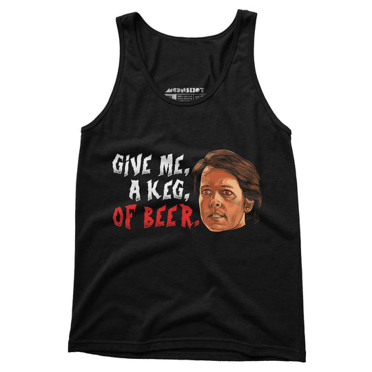 Give Me, a Keg, of Beer - Unisex Tank Top