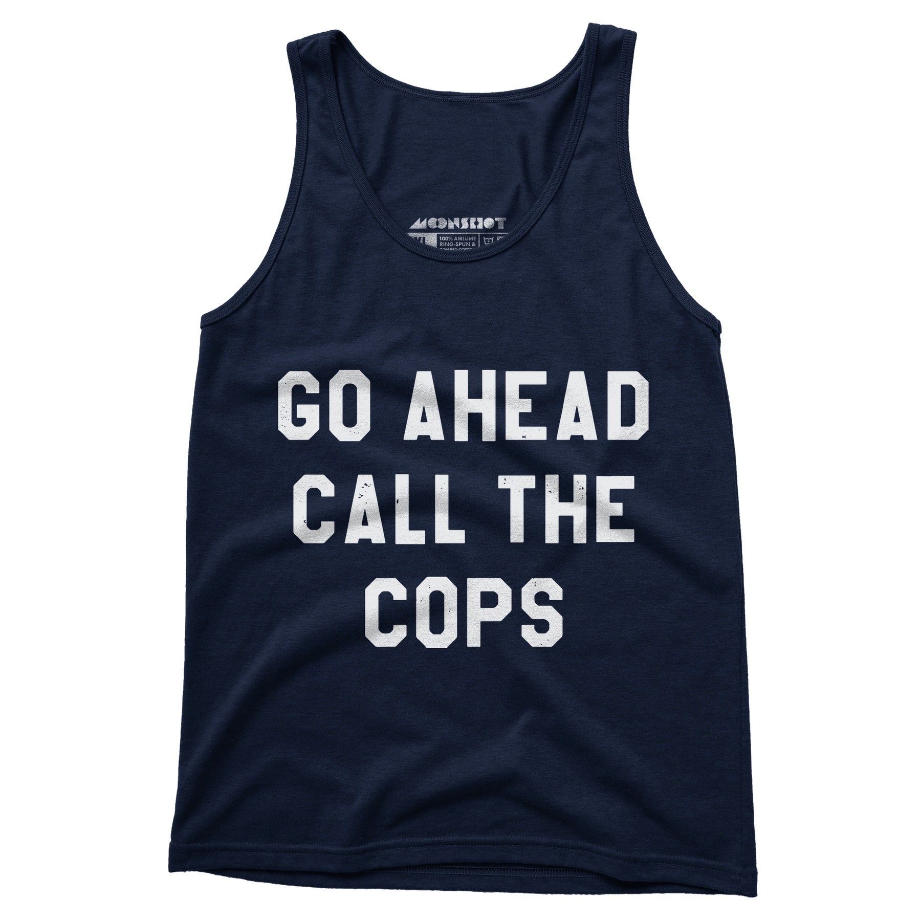Go Ahead Call The Cops - Unisex Tank Top