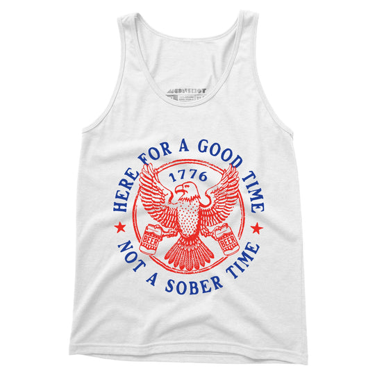 Here for a Good Time Not a Sober Time - Unisex Tank Top
