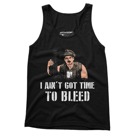 I Ain't Got Time to Bleed - Unisex Tank Top