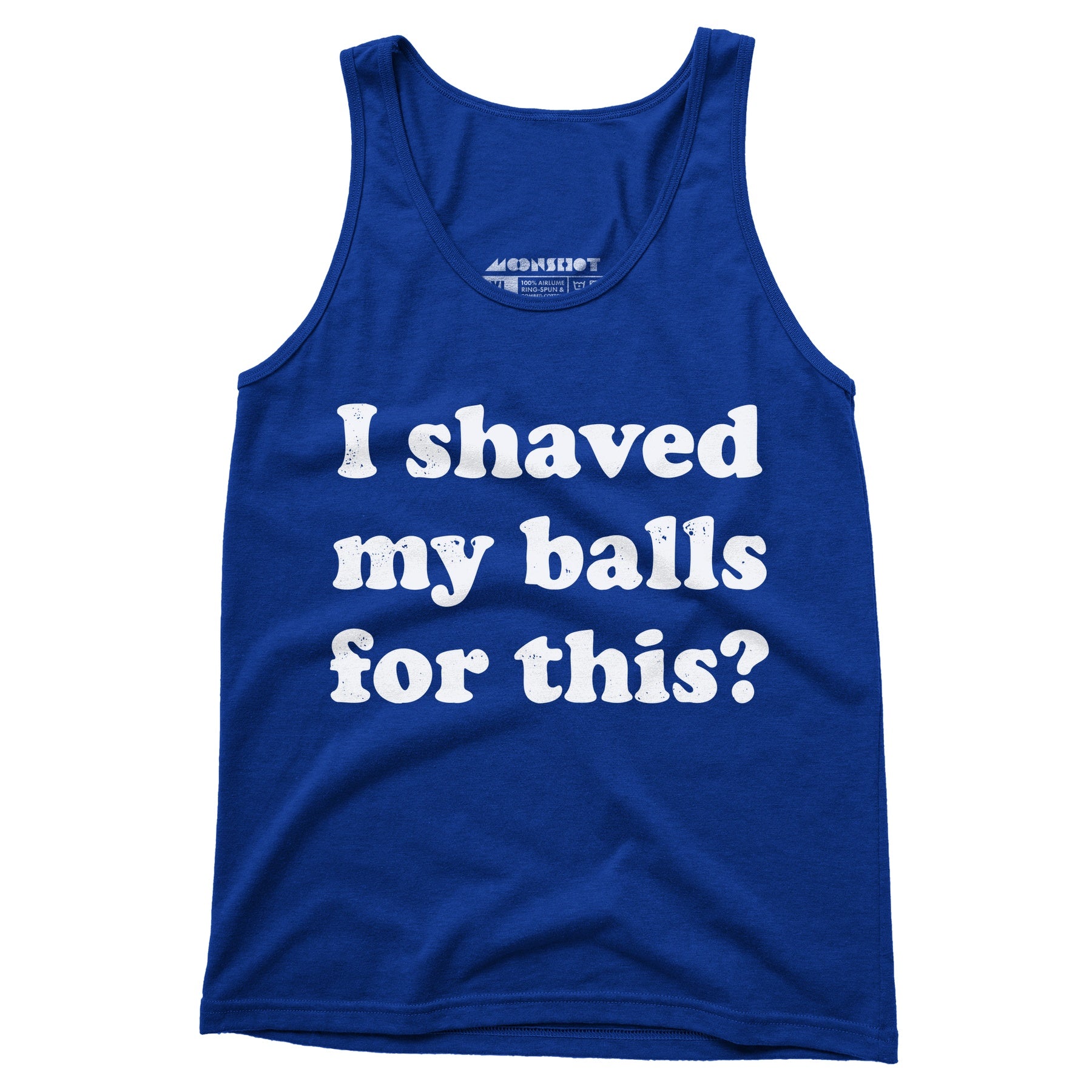 I Shaved My Balls For This? - Unisex Tank Top