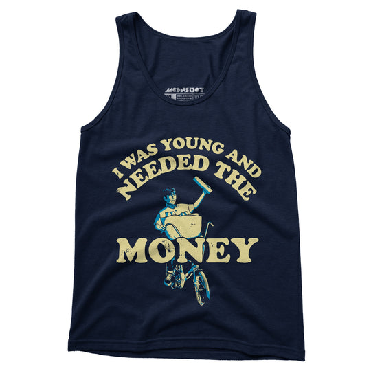 I Was Young and I Needed the Money - Unisex Tank Top